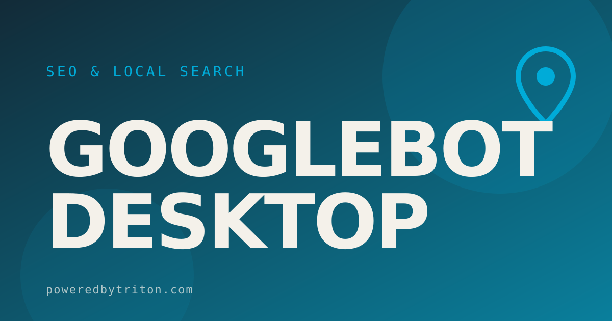 Googlebot Desktop — SEO & Local Search